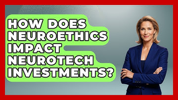How Does Neuroethics Impact Neurotech Investments? - Neurotech Insight Pro