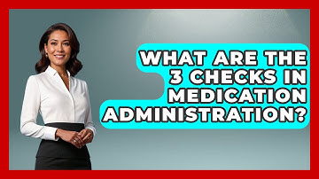 What Are The 3 Checks In Medication Administration? - Nursing Knowledge Exchange