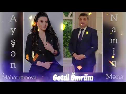 Namiq Mena ft Ayşen Meherremova - Getdi Ömrüm 2022 Yeni