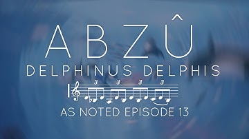 ABZU - Delphinus Delphis - As Noted