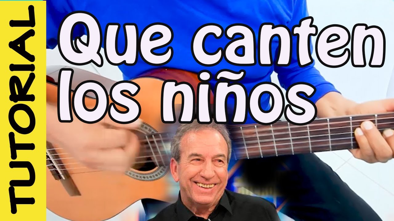 QUE CANTEN LOS NIÑOS - guitarra tutorial - Perales - YouTube
