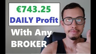 Make €743.25 DAILY with ANY Broker ANY Platform (COPY ME)