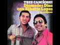 ALBUM TRES CANCIONES DIOMEDES DIAZ Y ALBERTO EL DEBE LOPEZ