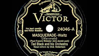 1932 HITS ARCHIVE: Masquerade - Ted Black (Dick Robertson, vocal)