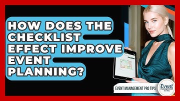 How Does The Checklist Effect Improve Event Planning? - Event Management Pro Tips