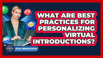 What Are Best Practices For Personalizing Virtual Introductions?