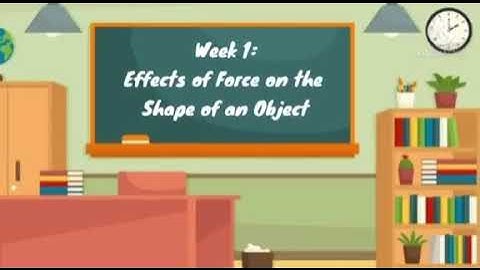 Grade 4 | EFFECTS OF FORCE ON THE SHAPE OF AN OBJECT
