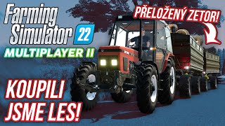 KOUPILI JSME LES ANEB PŘELOŽENÝ ZETOR! | Farming Simulator 22 Multiplayer S02 #02