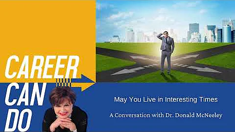 Career Can Do - May You Live in Interesting Times ...