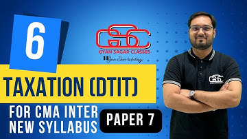 TAXATION LECTURE 6 | CMA AKSHAY SEN | CMA NEW SYLLABUS | GYAN SAGAR CLASSES