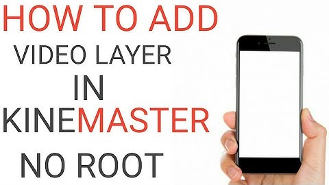 Kinemaster tricks How to add video layer