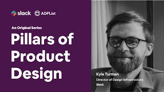 Pillars of Product Design | Slack x ADPList