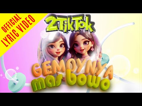 2TikTok - Gemoy Nya Mas Bowo (Official Lyric Video)