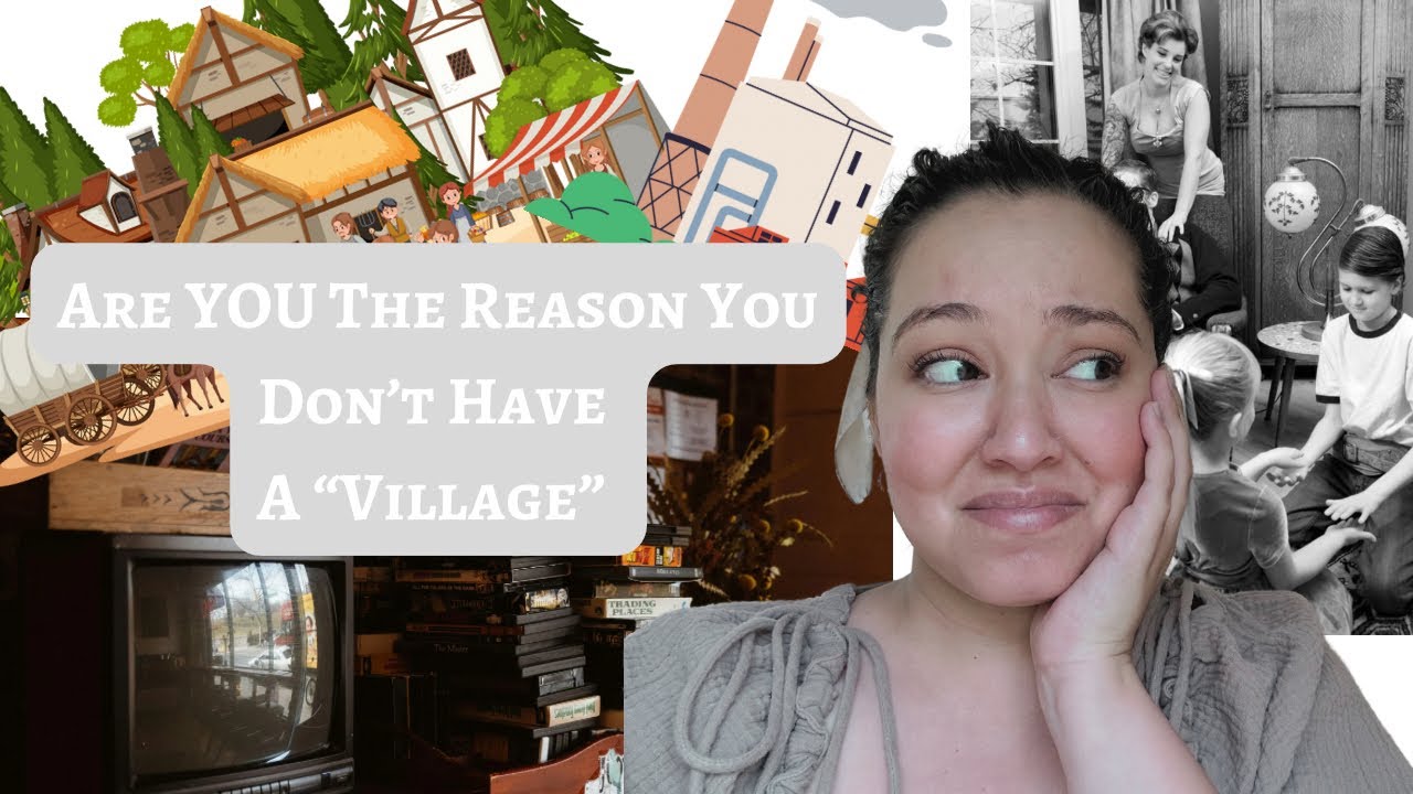 Are You The Reason You Have No Village? | The Village is Disappearing | Motherhood TODAY