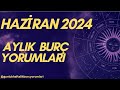 Haziran 2024 Aylık Burç Yorumları