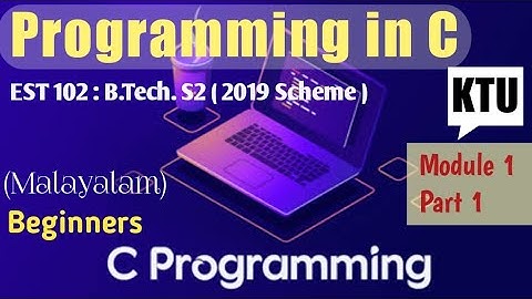 Programming in C | Module 1 | Part 1 | KTU | S2 | BTECH