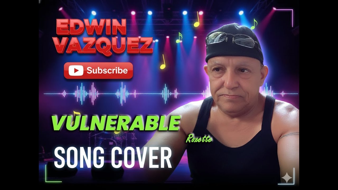 Vulnerable – Roxette | Song Cover by Edwin Vazquez