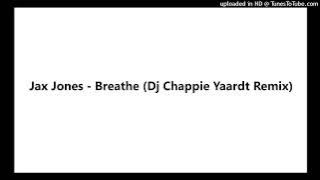 Jax Jones - Breathe (Dj Chappie Yaardt Remix)