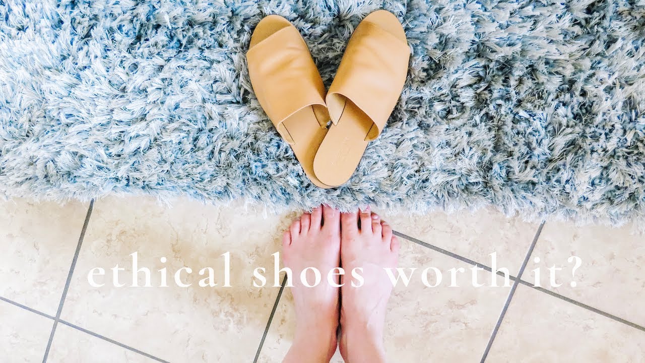 MAKE GOOD CHOICES. Are ethically-made shoes worth it?