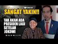 Sangat yakin tak ada presiden lagi setelah jokowi