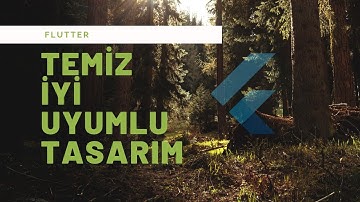 Flutter Temiz, İyi, Uyumlu(Responsive) Kod Düşüncesi ve Geliştirme