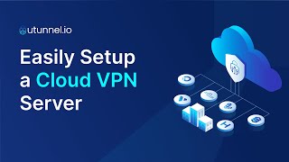 Easily Setup a Cloud VPN Server with UTunnel Access Gateway screenshot 4