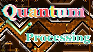 Quantum Processing 100% (Extreme Demon) | Geometry Dash