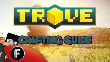 Trove Crafting Guide - All You Need to Know #FreedomFamily