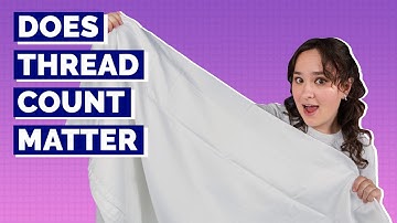 Does Thread Count Matter? - What Is It and What Is the Best Thread Count?