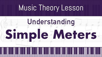Understanding Meter in Music Theory: Simple Meters