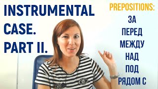 Instrumental Case. Part II. Prepositions of place and Pronouns.