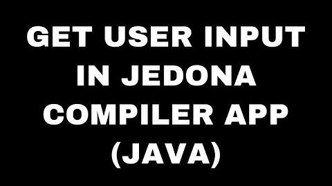 HOW TO GET USER INPUT IN JEDONA IOS & ANDROID