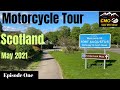 Motorcycle Trip Scotland May 2021 Episode 1