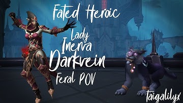 FATED HEROIC Lady Inerva Darkwein! Feral Druid POV [Stream Highlights]