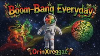 Boom-Bang Everyday - OrinXreggae | Official Lyric Video 🌴(Reggae Vibes)