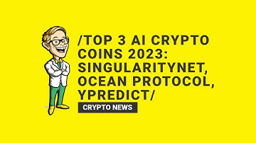 Top 3 AI Crypto Coins 2023: SingularityNET, Ocean Protocol, yPredict