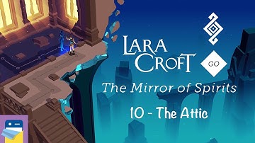 Lara Croft GO: Mirror of Spirits 10 The Attic Walkthrough Guide