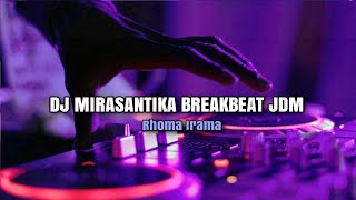 DJ MIRASANTIKA RHOMA IRAMA REMIX BREAKBEAT JDM