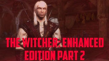 The Witcher: Enhanced Edition | Part 2 | Preparing Potion For Triss | Gameplay