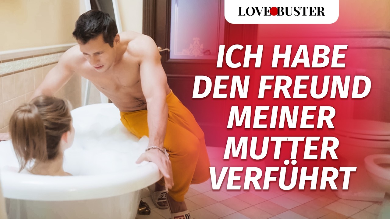 Der Freund Meiner Mutter Belästigt Mich Hilf Mir Ich habe den Freund meiner Mutter verführt | @LoveBusterDeutsch - YouTube