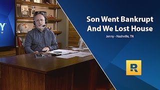 Son Went Bankrupt And We Lost Our House!