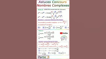 Astuces Maths Concours - Nombres Complexes - [partie 3]