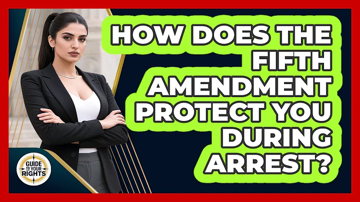 How Does The Fifth Amendment Protect You During Arrest? - Guide To Your Rights