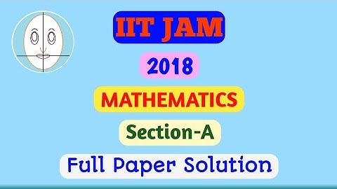 IIT JAM 2018 | Mathematics | Section-A | Full Paper Solution