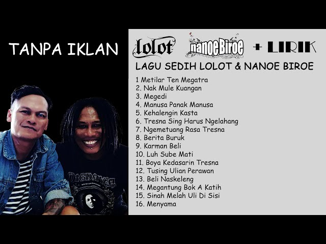 LOLOT & NANOE BIROE - Kumpulan Lagu Galau + LIRIK class=