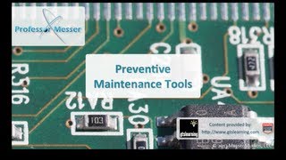 Preventive Maintenance Tools - CompTIA A+ 220-802: 1.7