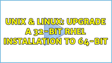 Unix & Linux: Upgrade a 32-bit RHEL installation to 64-bit