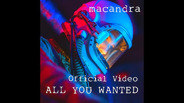 Macandra - All You Wanted (Official Video)