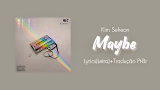 Kim Seheon-Maybe Lyricsletratradução Pt-Br