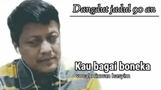 KAU BAGAI BONEKA RIZWAN HASIM || Dangdut Sedih klasik